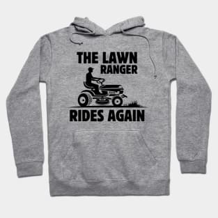 Humor Gardening Father's Day Gift Idea -The Lawn Ranger Rides Again - Funny Lawn Mowing Saying Gift Idea for Gardening Lovers Hoodie